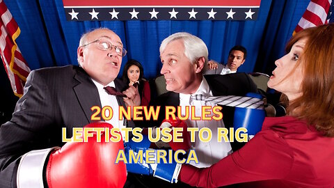 The Left's 20 Shocking New Rules To Rig American Politics Forever