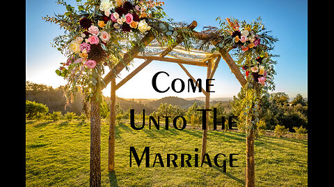 Come Unto the Marriage