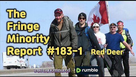 The Fringe Minority Report #183-1 National Citizens Inquiry Red Deer