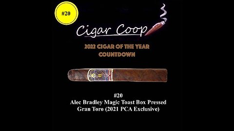 2022 Cigar of the Year Countdown (Coop’s List): #20: Alec Bradley Magic Toast Box Pressed Gran Toro