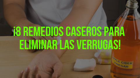 ¡8 Remedios Caseros Para Eliminar Las Verrugas!