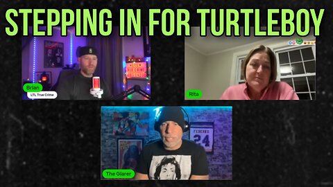 Special Host TurtleBoy Support Panel: @LTLTrueCrime , @TheGlarer & Rita
