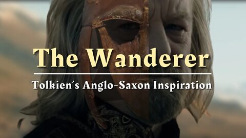 WANDERER | The Profound Anglo-Saxon Poem that Tolkien Used in Lord of the Rings: The Two Towers