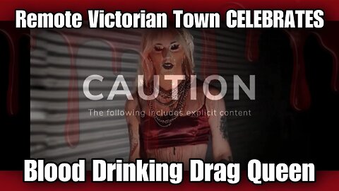 Remote Victorian Town CELEBRATES Blood Drinking Drag Queen