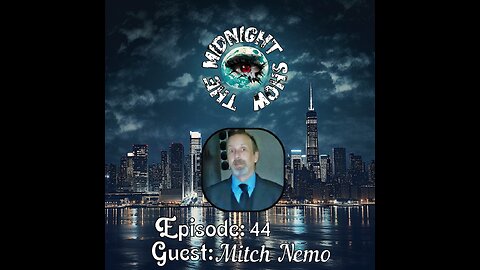 The Midnight Show Episode 44 Guest: Mitch Nemo