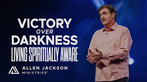 Living Spiritually Aware - Victory over Darkness