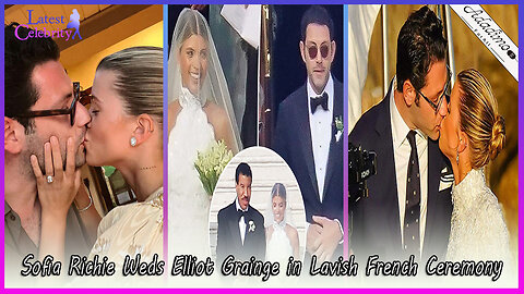 Sofia Richie and Elliot Grainge Tie the Knot in Dreamy French Wedding