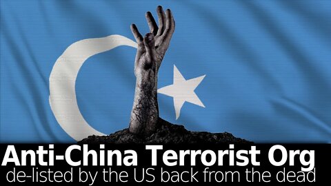 US "De-listed" Anti-China ETIM Terror Org BACK from the Dead