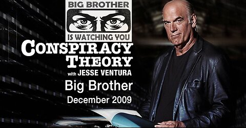 Big Brother -- Conspiracy Theory with Jesse Ventura (December, 2009)