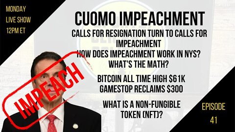 EP41: Cuomo Impeachment, How Does it Work in NYS?, Wheres Biden?, Bitcoin $61K, What is an NFT?