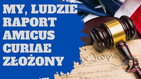 My, Ludzie, piszemy historię! Dziewiąta poprawka do Konstytucji oraz raport amicus.