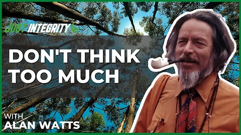 Don't Think Too Much | Alan Watts