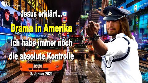 8. Januar 2021 🇩🇪 JESUS ERKLÄRT... Drama in Amerika… Ich habe immer noch die absolute Kontrolle, bitte betet!