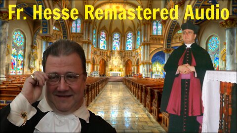 Fr. Hesse: La Salette Prophecy Predicting Two Worm-Ridden Popes (Remastered Audio)