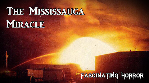 The Mississauga Miracle | Fascinating Horror