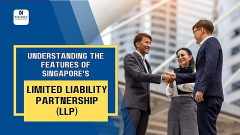 Understanding the Features of Singapore's Limited Liability Partnership (LLP)