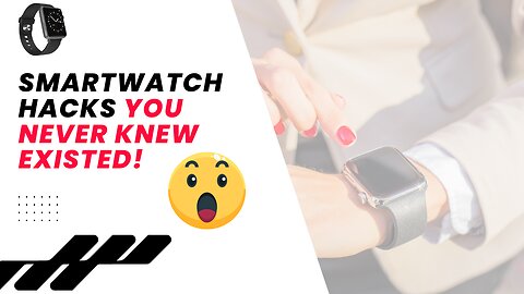 You Won't Believe Your Eyes: Smartwatch Hacks You Never Knew Existed!🤯