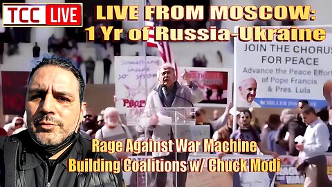 LIVE FROM MOSCOW: 1 Yr of Russia-Ukraine Conflict, RAWM Rally & Building Coalitions w/ Chuck Modi