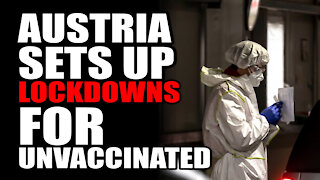 Austria Sets Up LOCKDOWNS for UnVaccinated