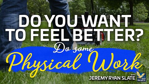 Boost Your Well-being: The Power of Physical Work | Jeremy Ryan Slate
