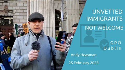 Andy Heasman - Unvetted Immigrants Not Welcome - 25 Feb 2023