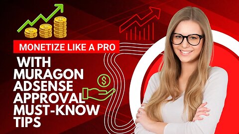 Monetize Like a Pro with Muragon Adsense Approval Must-Know Tips