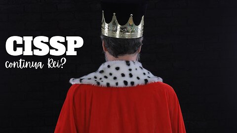 O que é o CISSP e ele ainda é o rei das certificações de segurança?