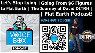 Let's Stop Lying | Going From $6 Figures to Flat Earth | The Journey of David DITRH [Oct 26, 2020]