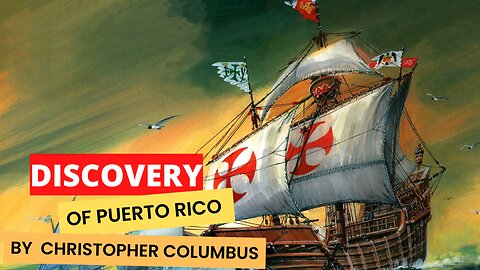 Discovery of Puerto Rico by Legendary Explorer Christopher Columbus