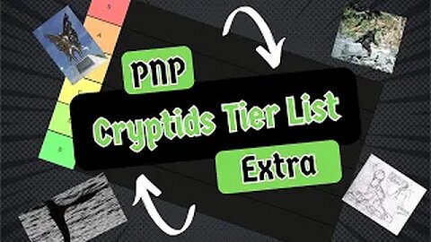 PNP Extra: Cryptid Tier List