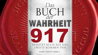 Ich komme euretwegen. Ich komme, um Vaters Göttlichen Willen zu erfüllen (Buch der Wahrheit Nr 917)