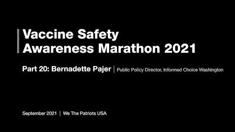Vaccine Safety Awareness Marathon - 2021 - Part 20 - Bernadette Pajer