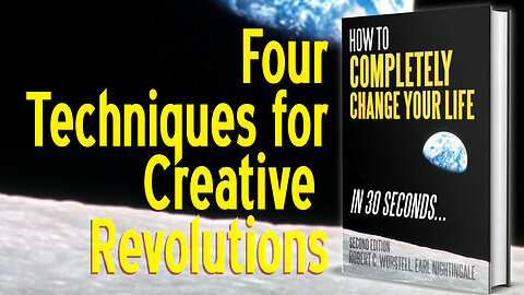 Four Techniques for Creative Revolutions - Earl Nightingale