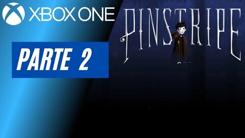 PINSTRIPE - PARTE 2 (XBOX ONE)