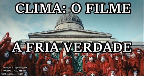 🎬🔥CLIMA: O FILME - A FRIA VERDADE (2023) (DOC)🔥🎬