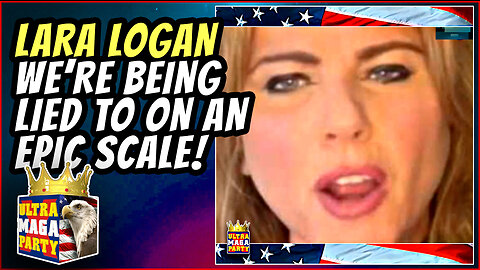 LARA LOGAN: WE'RE BEING LIED TO ON AN EPIC SCALE!