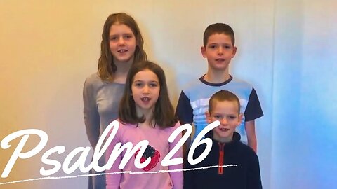 Sing the Psalms ♫ Memorize Psalm 26 Singing “Give Judgment for Me...” | Homeschool Bible Class