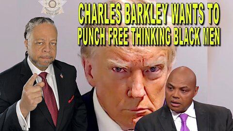 Charles Barkley Wants to punch free thinking black men