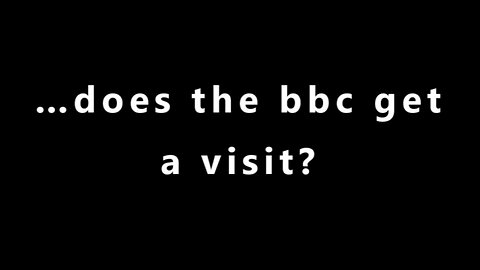 …does the bbc get a visit?