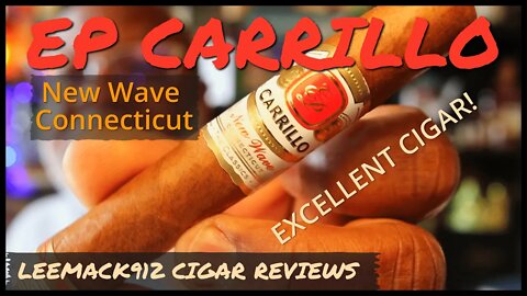 EP Carrillo New Wave Connecticut | #LeeMack912 Cigar Reviews (S08 E16) | Not Your Fathers CT