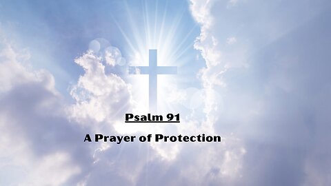 Psalm 91: A Prayer of Protection