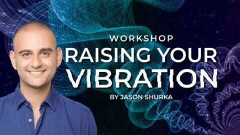 Raising Your Vibration Workshop by Jason Shurka | Trailer