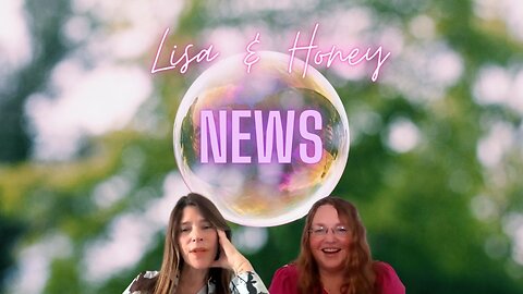 News with Lisa and Honey! Israel, Politics, Parallels, and Ascension