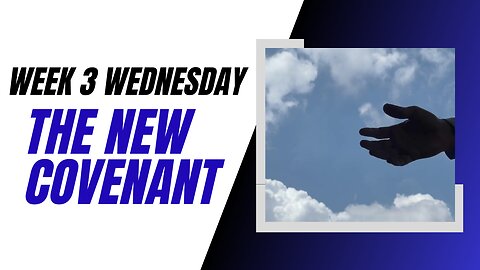 The New Covenant Week 3 Wednesday
