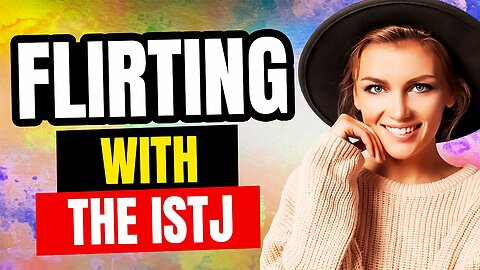 ISTJ Flirting & Dating: How to Attract an ISTJ 💛💙