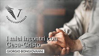 I miei incontri con Gesù-Cristo - Giorgio Bongiovanni