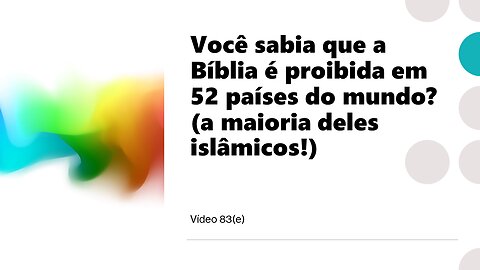 83(e) Biblia proibida em 52 paises (a maioria deles islâmicos)