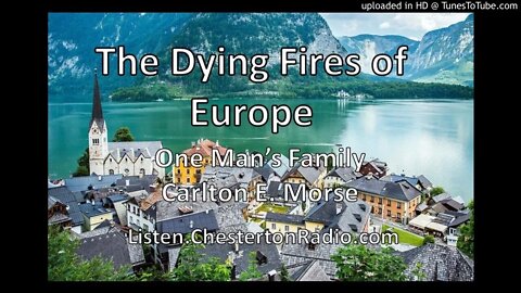 The Dying Fires of Europe - One Man's Family - Carlton E. Morse