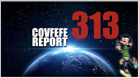 Covfefe Report 313: Covfefe, We are Covfefe, Hunter is the hunter? Nogmaals- Enjoy the show