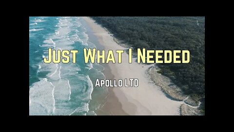 Apollo LTD - Just What I Needed (Lyrics)